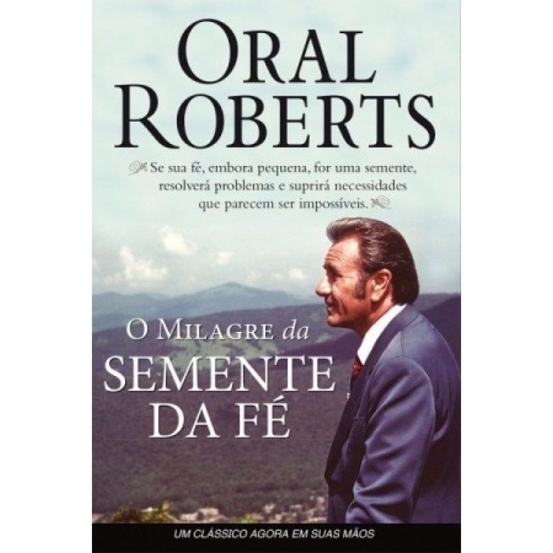 MILAGRE DA SEMENTE DA FÉ, O