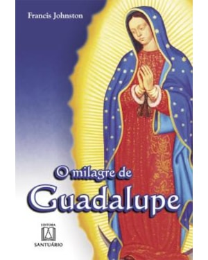 MILAGRE DE GUADALUPE, O