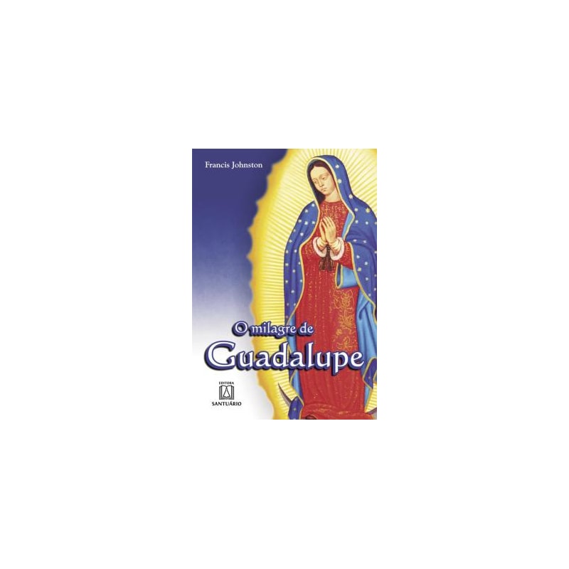 MILAGRE DE GUADALUPE, O