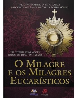 MILAGRE E OS MILAGRES EUCARÍSTICOS, O