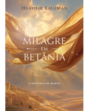 MILAGRE EM BETÂNIA: A HISTÓRIA DE MARTA
