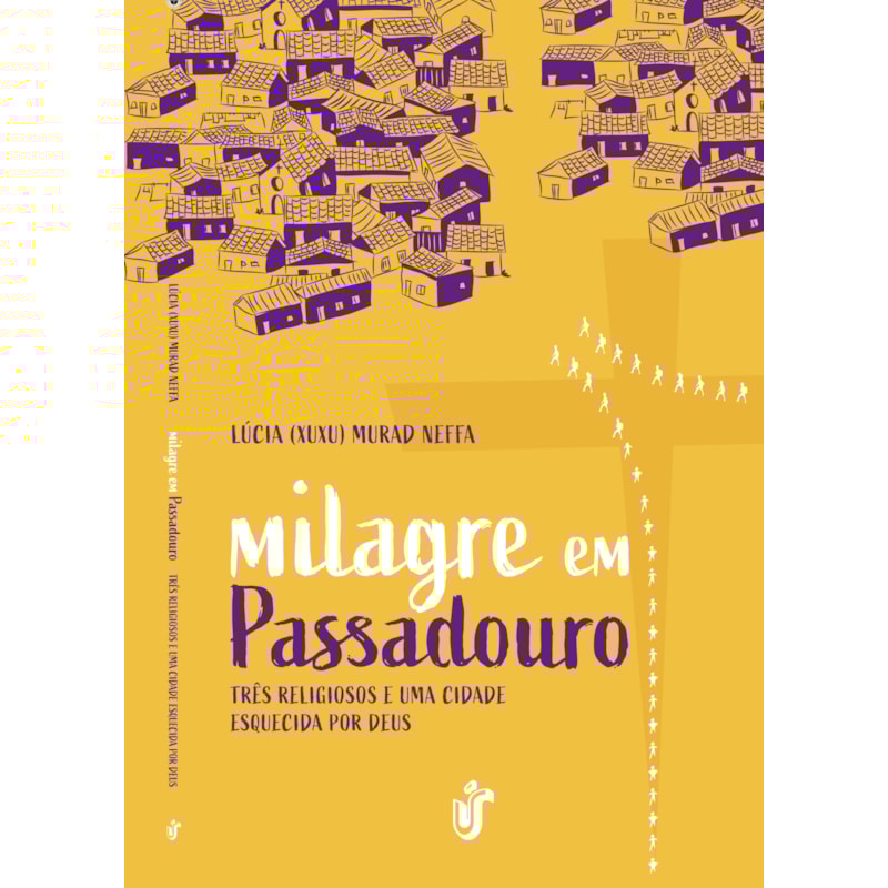 MILAGRE EM PASSADOURO: TRÊS RELIGIOSOS E UMA CIDADE ESQUECIDA POR DEUS.