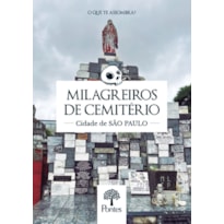 MILAGREIROS DE CEMITÉRIO - CIDADE DE SÃO PAULO