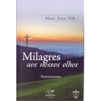 MILAGRES AOS NOSSOS OLHOS - TESTEMUNHOS