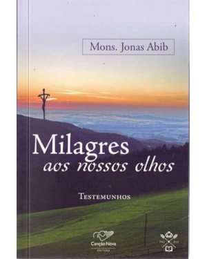 MILAGRES AOS NOSSOS OLHOS - TESTEMUNHOS