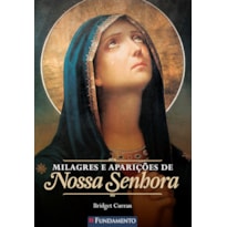 MILAGRES E APARIÇÕES DE NOSSA SENHORA - 2ª EDIÇÃO