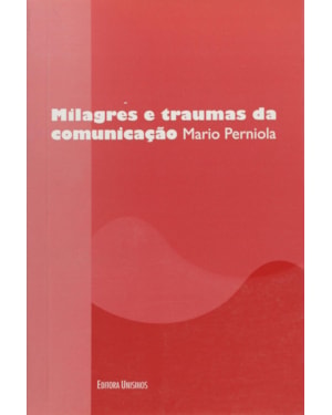 MILAGRES E TRUMAS DA COMUNICACAO - 1ª