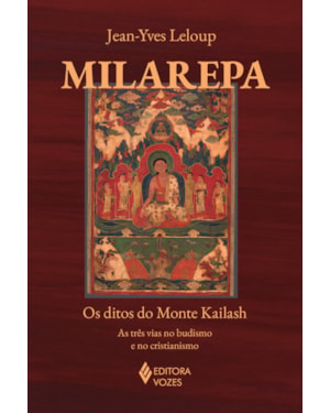 MILAREPA: OS DITOS DO MONTE KAILASH - AS TRÊS VIAS NO BUDISMO E NO CRISTIANISMO
