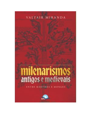 Milenarismos Antigos e Medievais