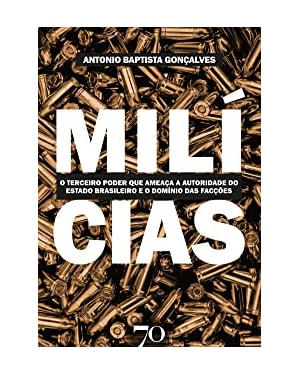 Milícias: o terceiro poder que ameaça a autoridade do estado brasileiro e o domínio das facções criminosas