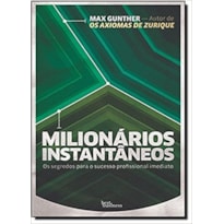 MILIONÁRIOS INSTANTÂNEOS: OS SEGREDOS PARA O SUCESSO PROFISSIONAL IMEDIATO: OS SEGREDOS PARA O SUCESSO PROFISSIONAL IMEDIATO