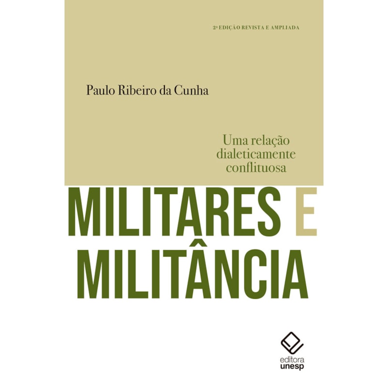 MILITARES E MILITÂNCIA - 2ª EDIÇÃO - UMA RELAÇÃO DIALETICAMENTE CONFLITUOSA