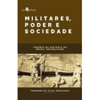 Militares, poder e sociedade: Tensões na história do Brasil republicano