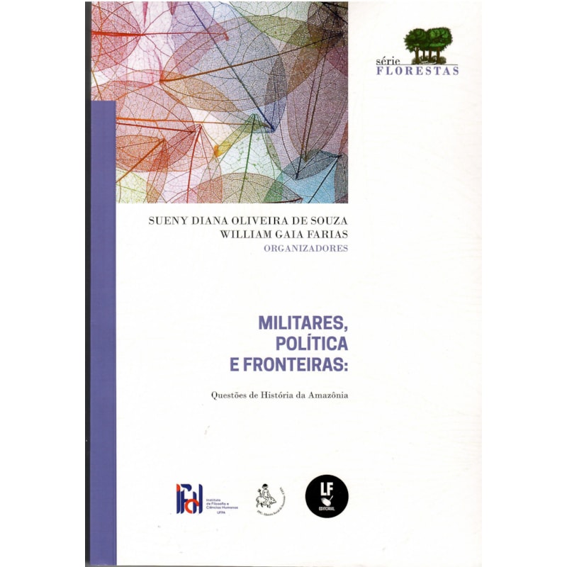 MILITARES, POLÍTICA E FRONTEIRAS: QUESTÕES DE HISTÓRIA DA AMAZÔNIA