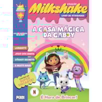 MILKSHAKE A CASA MÁGICA DA GABBY: É HORA DE BRINCAR
