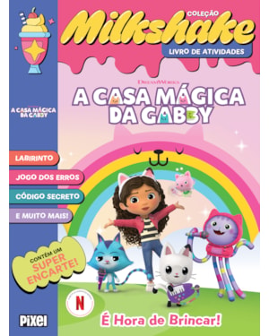 MILKSHAKE A CASA MÁGICA DA GABBY: É HORA DE BRINCAR