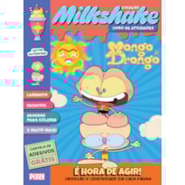 MILKSHAKE MONGO E DRONGO: É HORA DE AGIR!