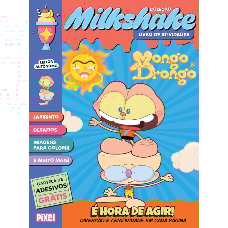 MILKSHAKE MONGO E DRONGO: É HORA DE AGIR!