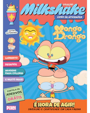 MILKSHAKE MONGO E DRONGO: É HORA DE AGIR!