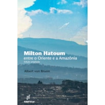 MILTON HATOUM:: ENTRE O ORIENTE E A AMAZÔNIA