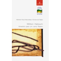 MILTON HATOUM: ITINERÁRIO PARA UM CERTO RELATO