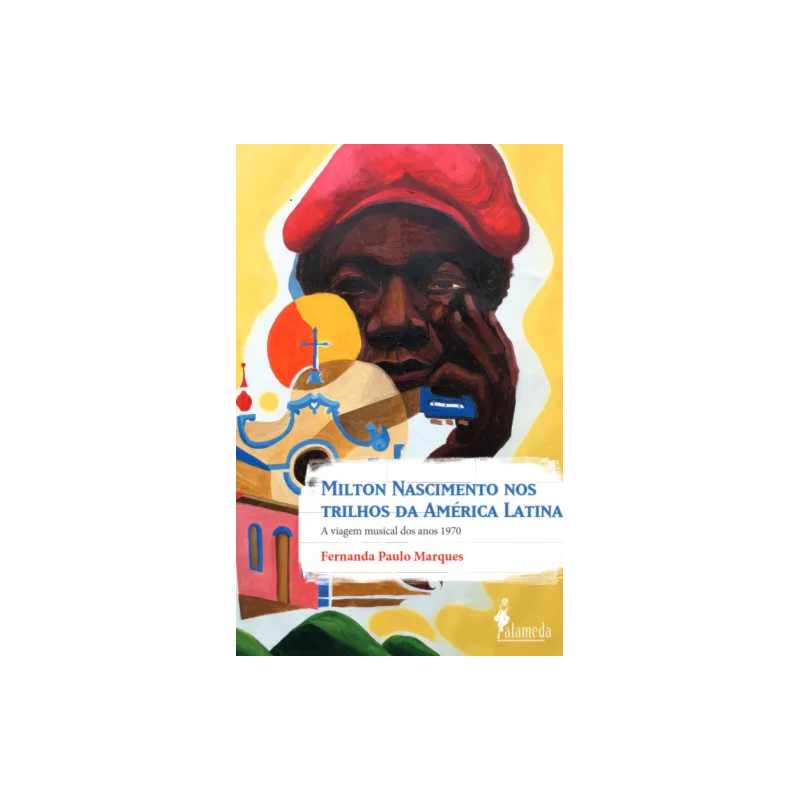 Milton Nascimento nos trilhos da América Latina: a viagem musical dos anos 1970