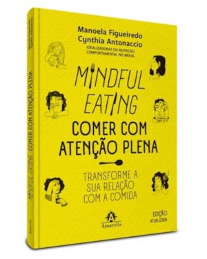 Mindful eating - Comer com atenção plena: Transforme a sua relação com a comida
