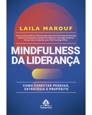 Mindfulness da liderança: como conectar pessoas, estratégia e propósito
