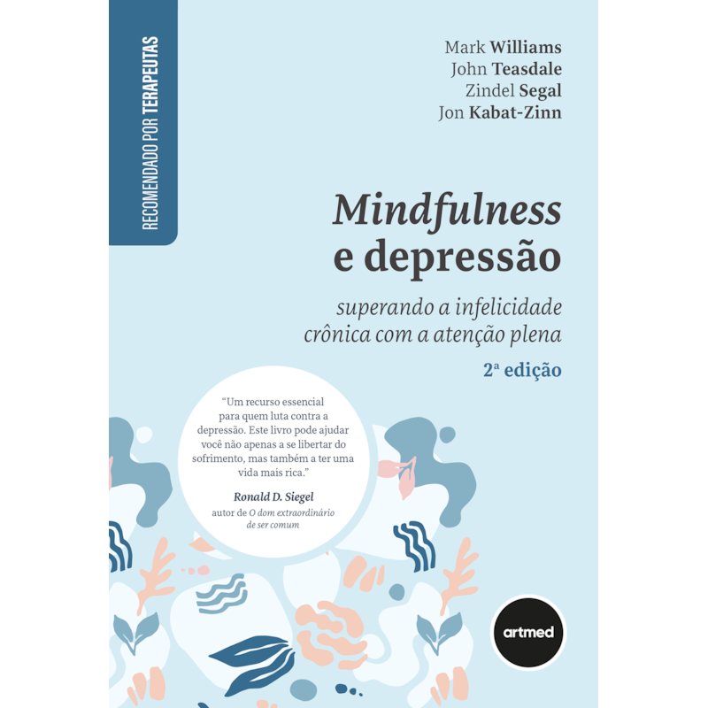 MINDFULNESS E DEPRESSÃO 2ED.: SUPERANDO A INFELICIDADE CRÔNICA COM A ATENÇÃO PLENA