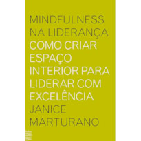 MINDFULNESS NA LIDERANÇA - COMO CRIAR ESPAÇO INTERIOR PARA LIDERAR COM EXCELÊNCIA