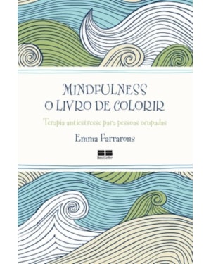 MINDFULNESS: O LIVRO DE COLORIR: O LIVRO DE COLORIR