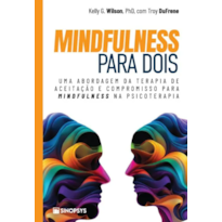 Mindfulness para dois: Uma abordagem da terapia de aceitação e compromisso para mindfulness na psicoterapia