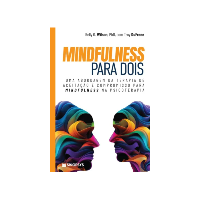 Mindfulness para dois: Uma abordagem da terapia de aceitação e compromisso para mindfulness na psicoterapia