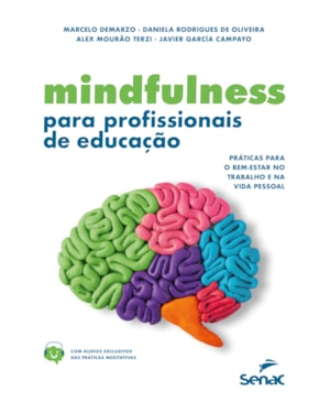 MINDFULNESS PARA PROFISSIONAIS DE EDUCAÇÃO: PRÁTICAS PARA O BEM-ESTAR NO TRABALHO E NA VIDA PESSOAL
