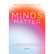 MINDS MATTER: UMA ABORDAGEM CIENTÍFICA DE SAÚDE MENTAL PARA GESTÃO E NEGÓCIOS