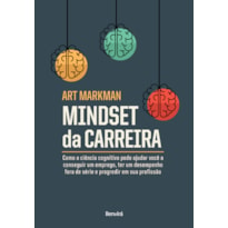 MINDSET DA CARREIRA: COMO A CIÊNCIA COGNITIVA PODE AJUDAR VOCÊ A CONSEGUIR UM EMPREGO, TER UM DESEMPENHO FORA DE SÉRIE