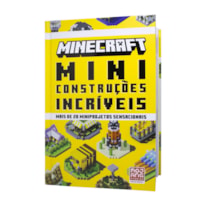 MINECRAFT: MINICONSTRUÇÕES INCRÍVEIS | GUIA OFICIAL COM MAIS DE 20 MINIPROJETOS SENSACIONAIS