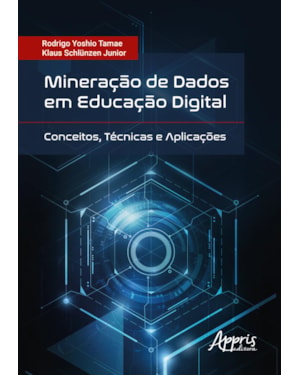 MINERAÇÃO DE DADOS EM EDUCAÇÃO DIGITAL: CONCEITOS, TÉCNICAS E APLICAÇÕES