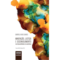 MINERAÇÃO, JUSTIÇA E DESENVOLVIMENTO: DAS (IM)POSSIBILIDADES DE COEXISTÊNCIA