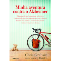 MINHA AVENTURA CONTRA O ALZHEIMER: MEMÓRIAS DE UM HOMEM QUE SOBREVIVEU À GUERRA DO IRAQUE, FOI DIAGNOSTICADO COM A DOENÇA, FORMOU UMA FAMÍLIA E ENCAROU UMA JORNADA CONTRA O TEMPO E SEU DESTINO