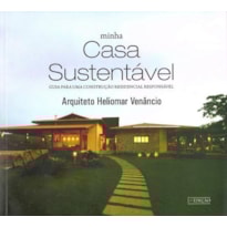 Minha casa sustentável. guia para uma construção residencial responsável