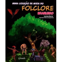 MINHA COLEÇÃO DE MITOS DO FOLCLORE BRASILEIRO