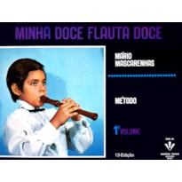 MINHA DOCE FLAUTA DOCE - 1º VOLUME