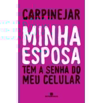 MINHA ESPOSA TEM A SENHA DO MEU CELULAR