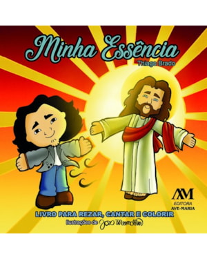 MINHA ESSÊNCIA - LIVRO PARA REZAR, CANTAR E COLORIR