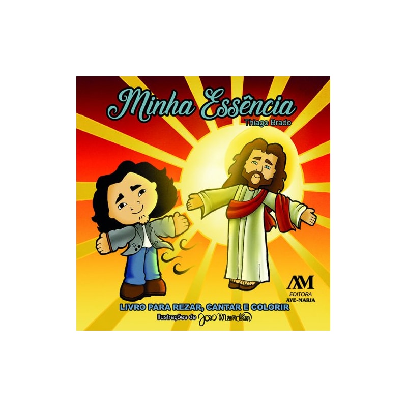 MINHA ESSÊNCIA - LIVRO PARA REZAR, CANTAR E COLORIR