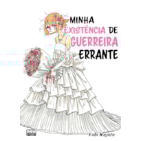 MINHA EXISTÊNCIA DE GUERREIRA ERRANTE