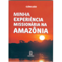 MINHA EXPERIÊNCIA MISSIONÁRIA NA AMAZÔNIA