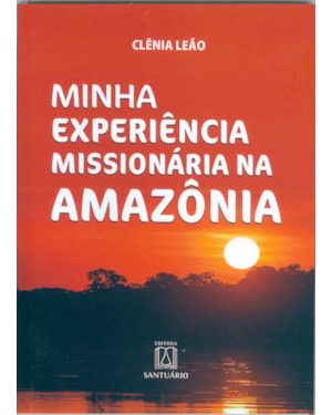 MINHA EXPERIÊNCIA MISSIONÁRIA NA AMAZÔNIA