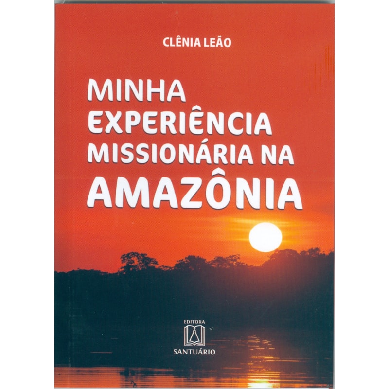 MINHA EXPERIÊNCIA MISSIONÁRIA NA AMAZÔNIA